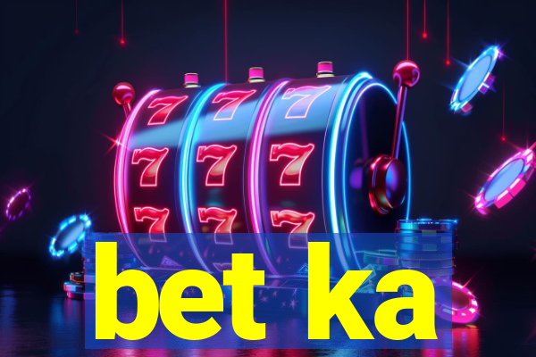 bet ka